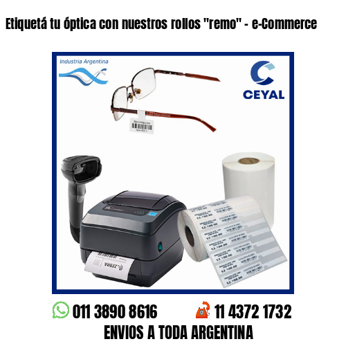 Etiquetá tu óptica con nuestros rollos «remo» – e-Commerce