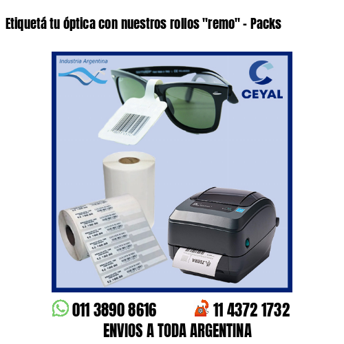 Etiquetá tu óptica con nuestros rollos «remo» – Packs