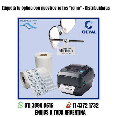 Etiquetá tu óptica con nuestros rollos «remo» – Distribuidoras