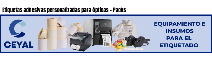 Etiquetas adhesivas personalizadas para ópticas - Packs