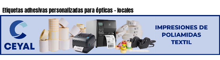 Etiquetas adhesivas personalizadas para ópticas - locales