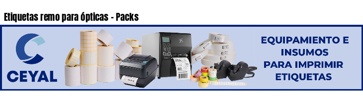 Etiquetas remo para ópticas - Packs