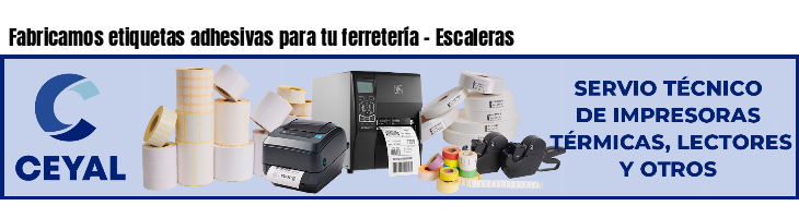 Fabricamos etiquetas adhesivas para tu ferretería - Escaleras
