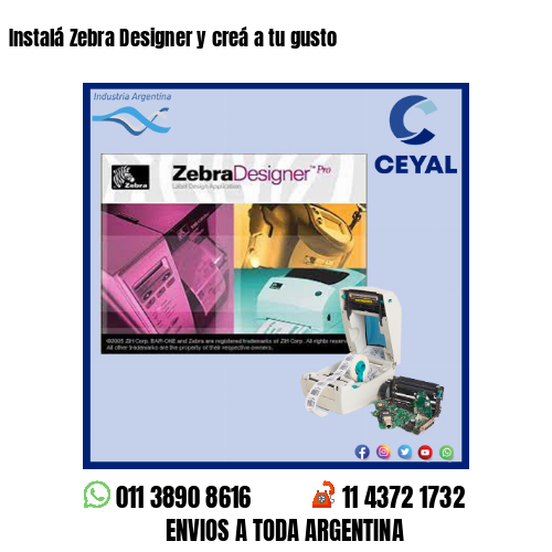 Instalá Zebra Designer y creá a tu gusto