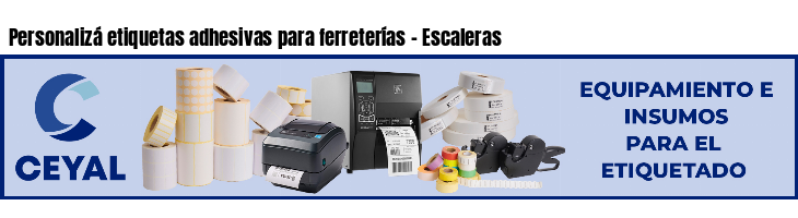 Personalizá etiquetas adhesivas para ferreterías - Escaleras