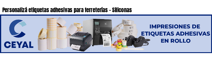 Personalizá etiquetas adhesivas para ferreterías - Siliconas