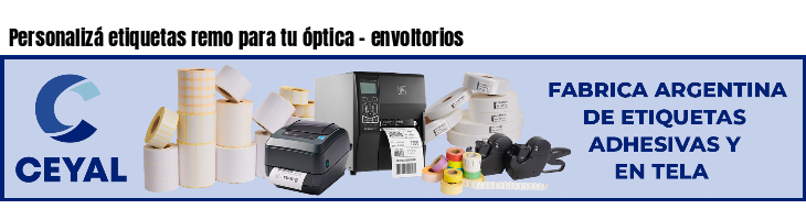 Personalizá etiquetas remo para tu óptica - envoltorios