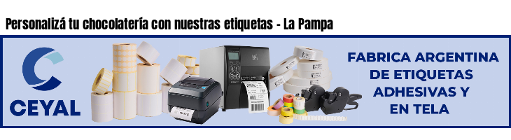 Personalizá tu chocolatería con nuestras etiquetas - La Pampa