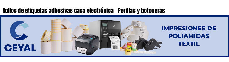 Rollos de etiquetas adhesivas casa electrónica - Perillas y botoneras