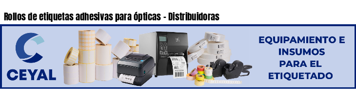 Rollos de etiquetas adhesivas para ópticas - Distribuidoras