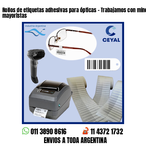Rollos de etiquetas adhesivas para ópticas – Trabajamos con minoristas y mayoristas