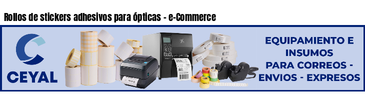 Rollos de stickers adhesivos para ópticas - e-Commerce