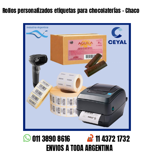 Rollos personalizados etiquetas para chocolaterías – Chaco