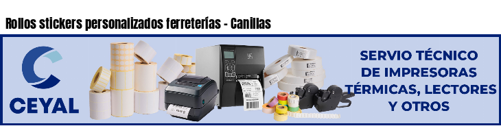 Rollos stickers personalizados ferreterías - Canillas