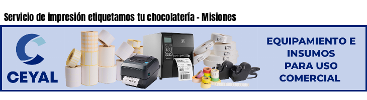 Servicio de impresión etiquetamos tu chocolatería - Misiones
