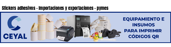 Stickers adhesivos - Importaciones y exportaciones - pymes