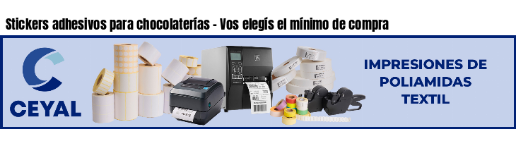 Stickers adhesivos para chocolaterías - Vos elegís el mínimo de compra