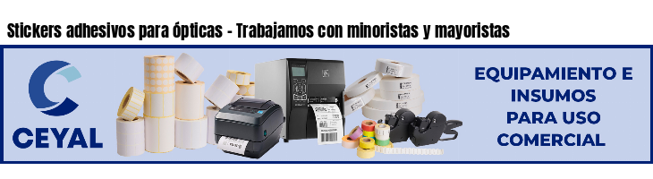Stickers adhesivos para ópticas - Trabajamos con minoristas y mayoristas