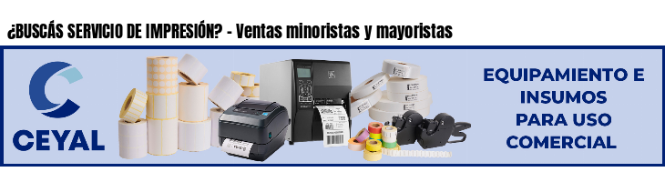 ¿BUSCÁS SERVICIO DE IMPRESIÓN? - Ventas minoristas y mayoristas