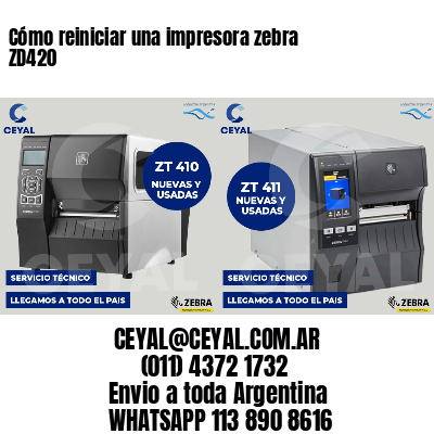 Cómo reiniciar una impresora zebra ZD420