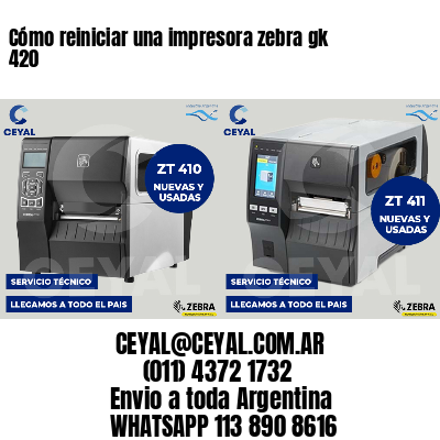 Cómo reiniciar una impresora zebra gk 420