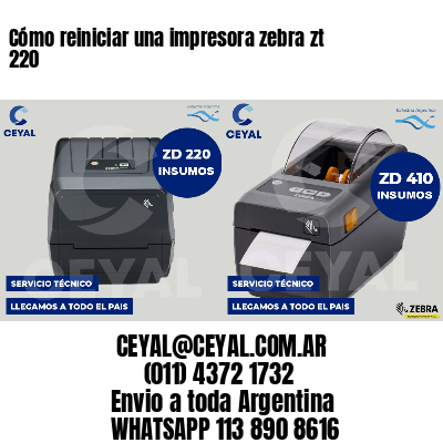 Cómo reiniciar una impresora zebra zt 220