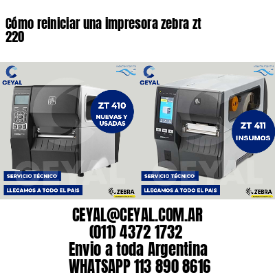 Cómo reiniciar una impresora zebra zt 220