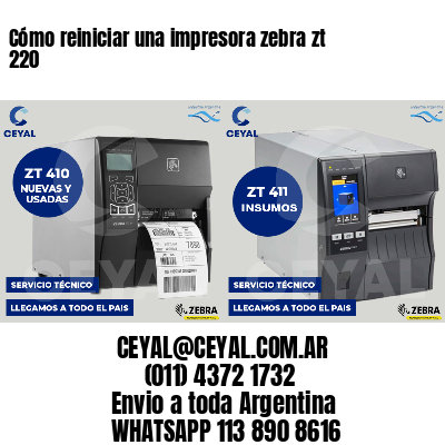 Cómo reiniciar una impresora zebra zt 220