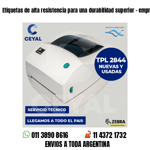 Etiquetas de alta resistencia para una durabilidad superior – empresas