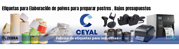 Etiquetas para Elaboración de polvos para preparar postres . Bajos presupuestos