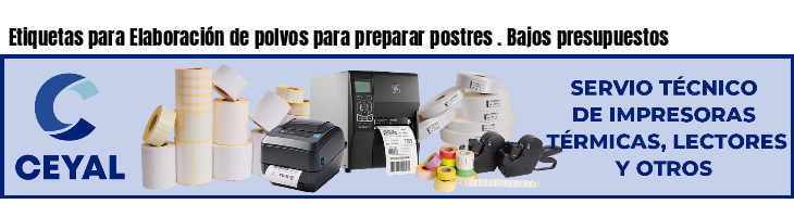 Etiquetas para Elaboración de polvos para preparar postres . Bajos presupuestos