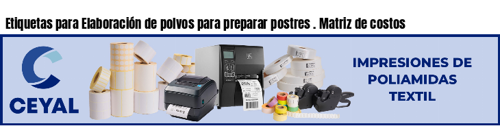 Etiquetas para Elaboración de polvos para preparar postres . Matriz de costos
