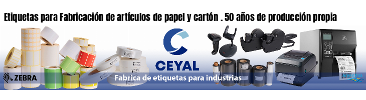 Etiquetas para Fabricación de artículos de papel y cartón . 50 años de producción propia