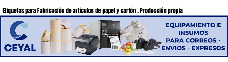 Etiquetas para Fabricación de artículos de papel y cartón . Producción propia