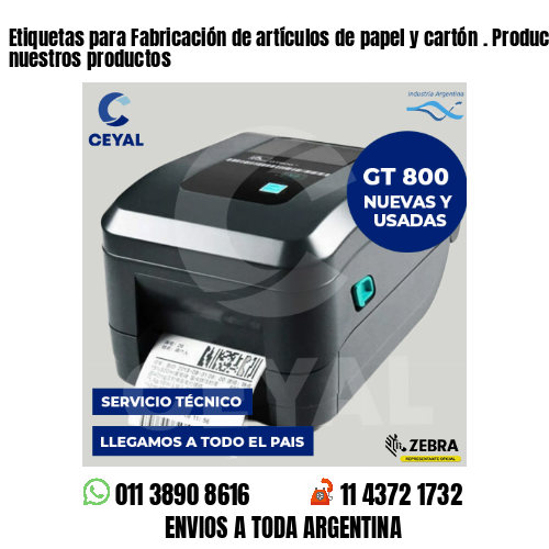Etiquetas para Fabricación de artículos de papel y cartón . Producimos nuestros productos