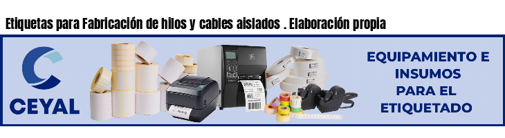 Etiquetas para Fabricación de hilos y cables aislados . Elaboración propia