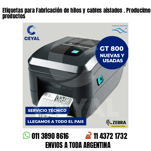 Etiquetas para Fabricación de hilos y cables aislados . Producimos nuestros productos