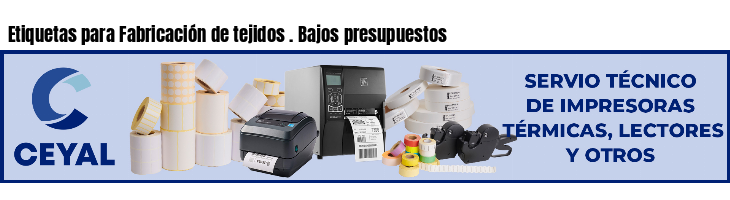 Etiquetas para Fabricación de tejidos . Bajos presupuestos