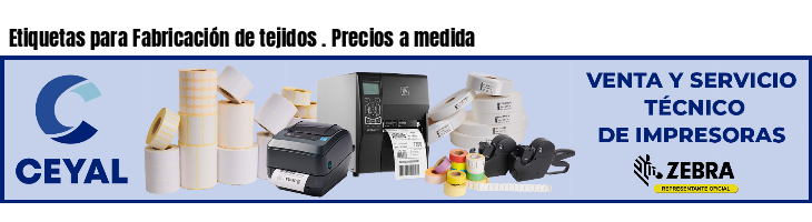 Etiquetas para Fabricación de tejidos . Precios a medida
