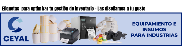 Etiquetas  para optimizar tu gestión de inventario - Las diseñamos a tu gusto