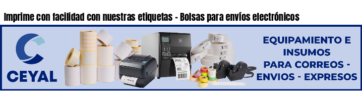 Imprime con facilidad con nuestras etiquetas - Bolsas para envíos electrónicos