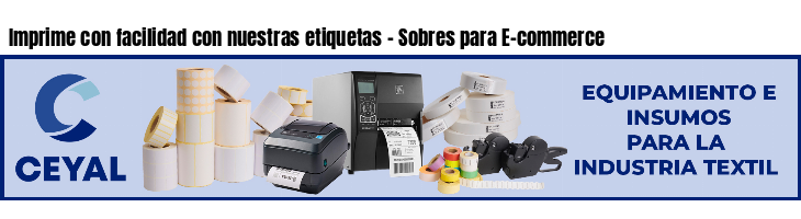Imprime con facilidad con nuestras etiquetas - Sobres para E-commerce