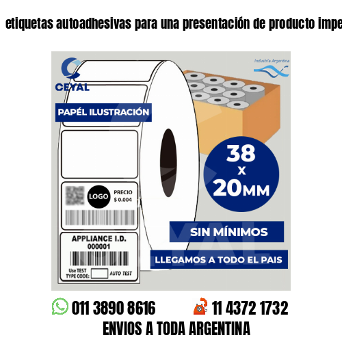 etiquetas autoadhesivas para una presentación de producto impecable