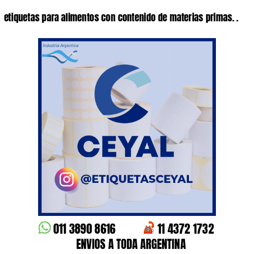 etiquetas para alimentos con contenido de materias primas. .