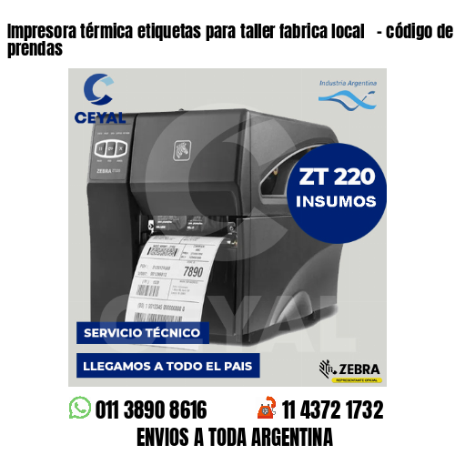 Impresora térmica etiquetas para taller fabrica local   – código de barra prendas