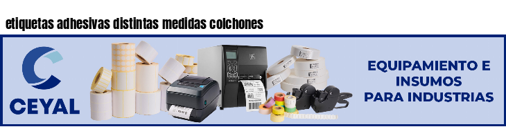etiquetas adhesivas distintas medidas colchones