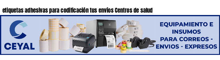 etiquetas adhesivas para codificación tus envíos Centros de salud