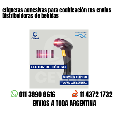 etiquetas adhesivas para codificación tus envíos Distribuidoras de bebidas