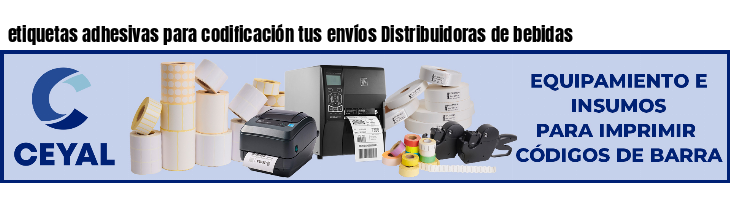 etiquetas adhesivas para codificación tus envíos Distribuidoras de bebidas