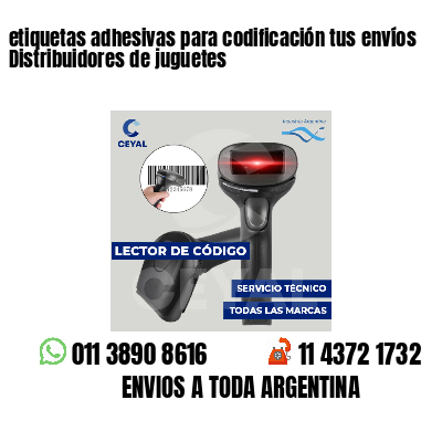 etiquetas adhesivas para codificación tus envíos Distribuidores de juguetes
